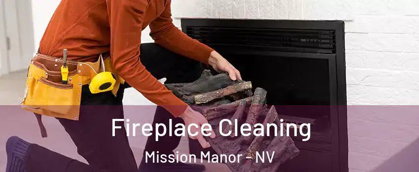 Fireplace Cleaning Mission Manor - NV