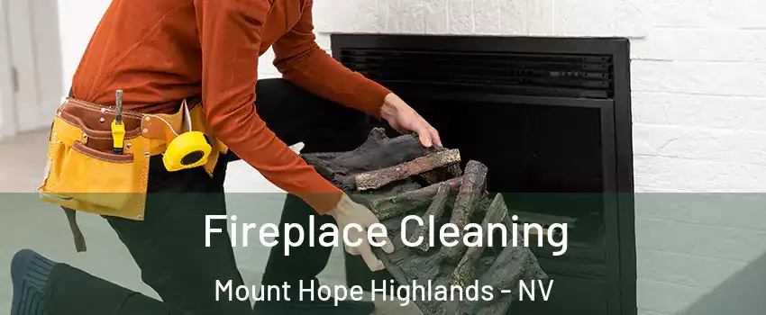 Fireplace Cleaning Mount Hope Highlands - NV