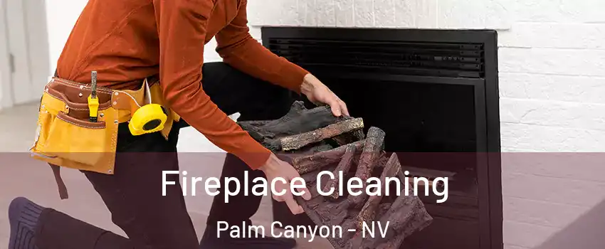 Fireplace Cleaning Palm Canyon - NV