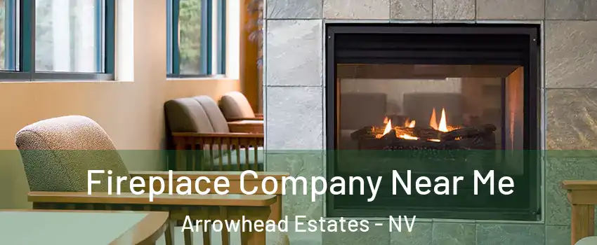 Fireplace Company Near Me Arrowhead Estates - NV