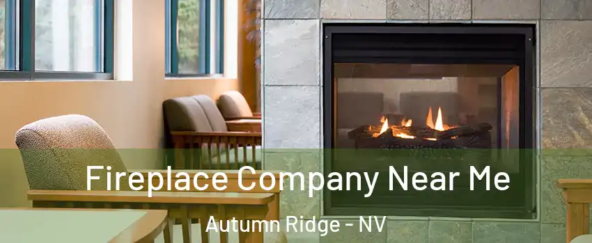 Fireplace Company Near Me Autumn Ridge - NV