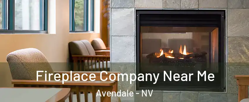 Fireplace Company Near Me Avendale - NV