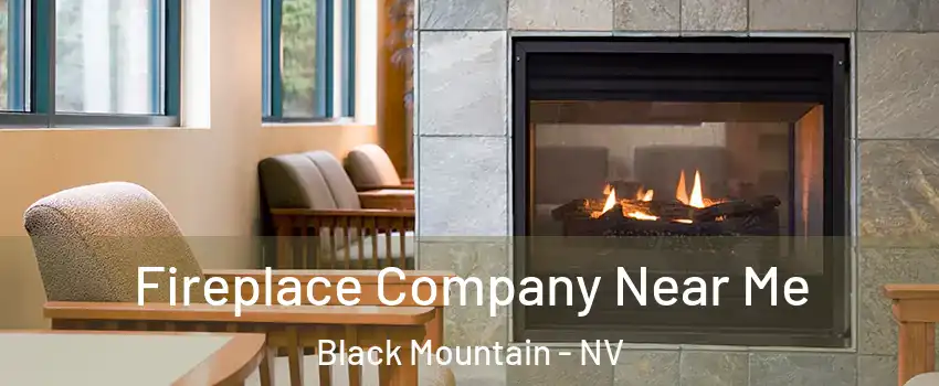 Fireplace Company Near Me Black Mountain - NV