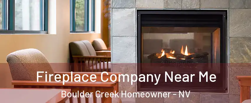 Fireplace Company Near Me Boulder Creek Homeowner - NV