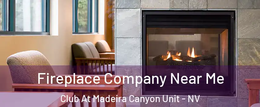 Fireplace Company Near Me Club At Madeira Canyon Unit - NV