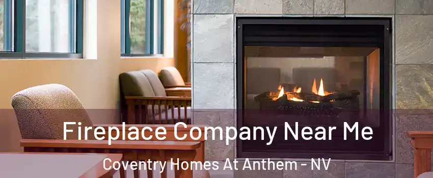 Fireplace Company Near Me Coventry Homes At Anthem - NV