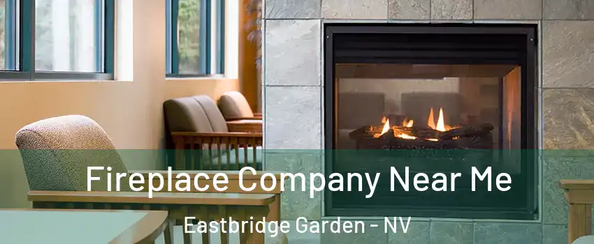 Fireplace Company Near Me Eastbridge Garden - NV