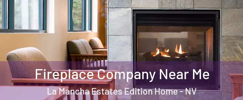 Fireplace Company Near Me La Mancha Estates Edition Home - NV