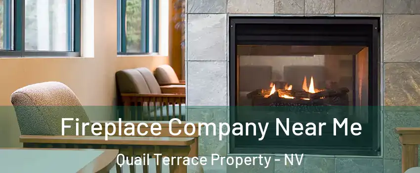 Fireplace Company Near Me Quail Terrace Property - NV