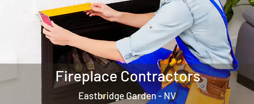 Fireplace Contractors Eastbridge Garden - NV