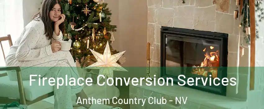 Fireplace Conversion Services Anthem Country Club - NV