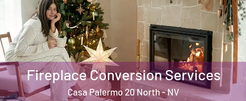 Fireplace Conversion Services Casa Palermo 20 North - NV