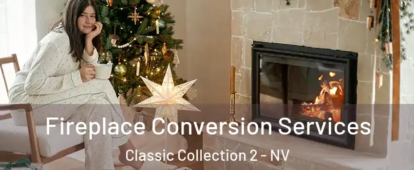 Fireplace Conversion Services Classic Collection 2 - NV