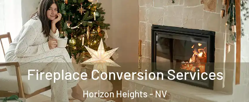 Fireplace Conversion Services Horizon Heights - NV