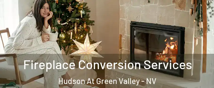 Fireplace Conversion Services Hudson At Green Valley - NV