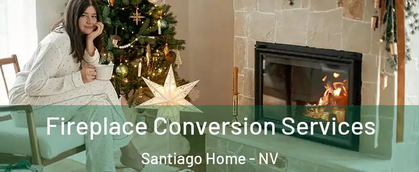 Fireplace Conversion Services Santiago Home - NV