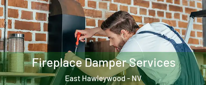 Fireplace Damper Services East Hawleywood - NV