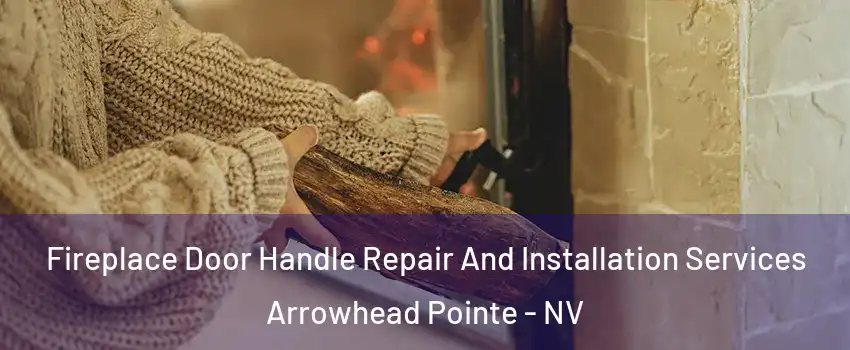 Fireplace Door Handle Repair And Installation Services Arrowhead Pointe - NV