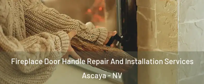 Fireplace Door Handle Repair And Installation Services Ascaya - NV