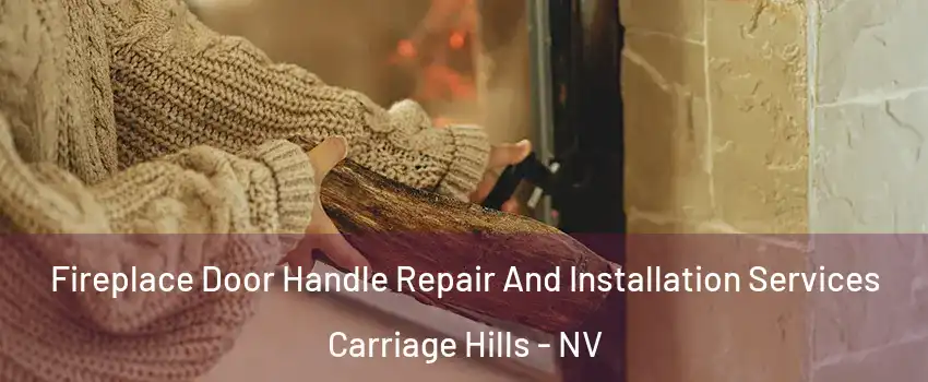 Fireplace Door Handle Repair And Installation Services Carriage Hills - NV