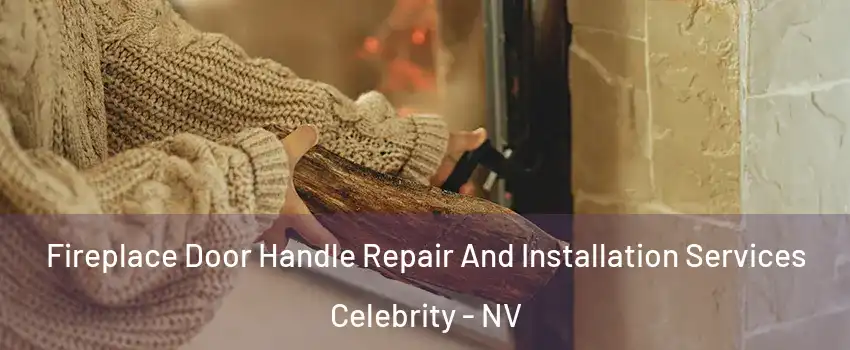 Fireplace Door Handle Repair And Installation Services Celebrity - NV