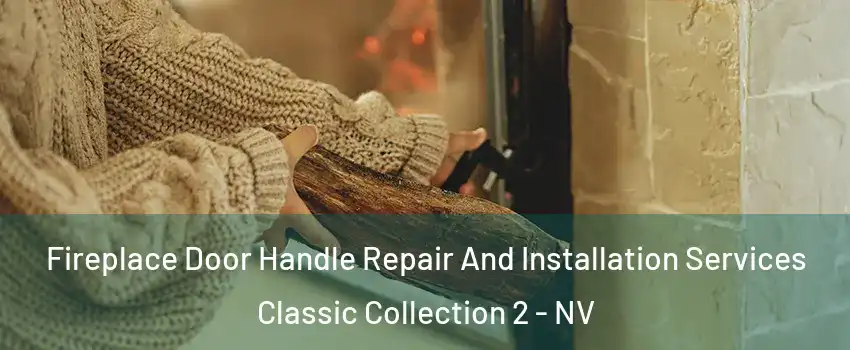 Fireplace Door Handle Repair And Installation Services Classic Collection 2 - NV