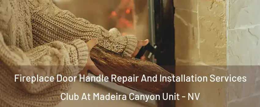 Fireplace Door Handle Repair And Installation Services Club At Madeira Canyon Unit - NV