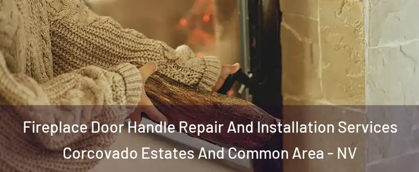 Fireplace Door Handle Repair And Installation Services Corcovado Estates And Common Area - NV