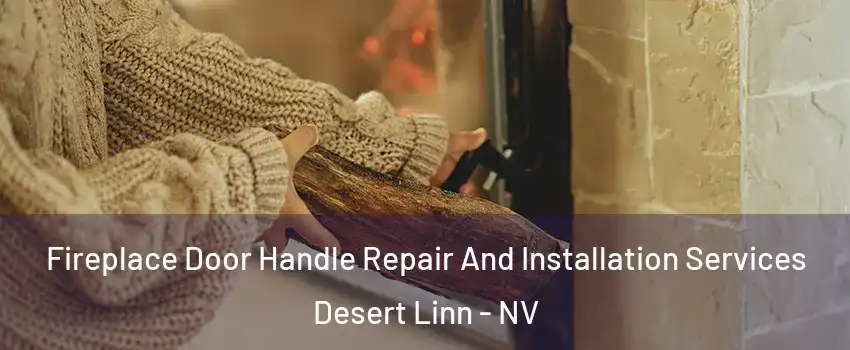 Fireplace Door Handle Repair And Installation Services Desert Linn - NV