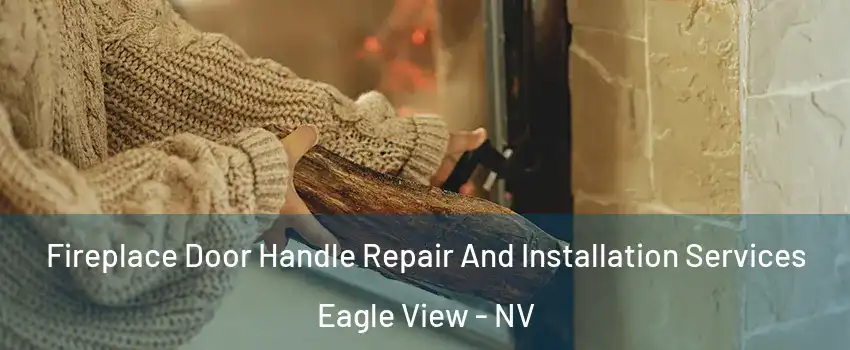 Fireplace Door Handle Repair And Installation Services Eagle View - NV