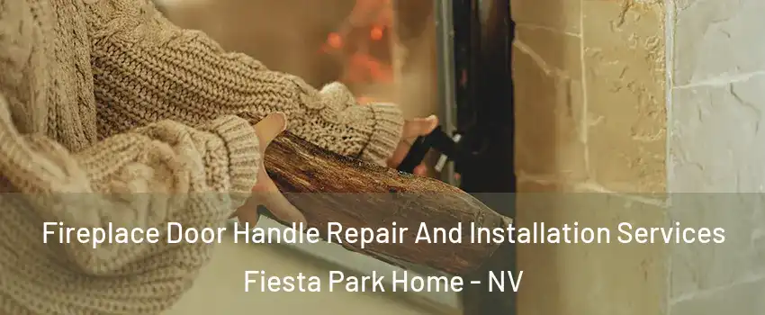 Fireplace Door Handle Repair And Installation Services Fiesta Park Home - NV