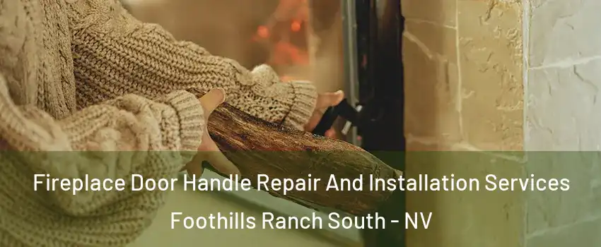 Fireplace Door Handle Repair And Installation Services Foothills Ranch South - NV