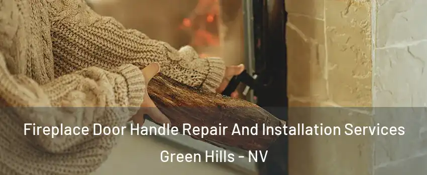 Fireplace Door Handle Repair And Installation Services Green Hills - NV