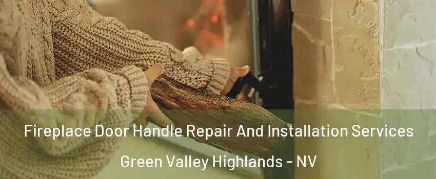 Fireplace Door Handle Repair And Installation Services Green Valley Highlands - NV