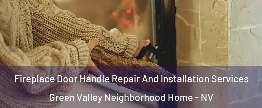 Fireplace Door Handle Repair And Installation Services Green Valley Neighborhood Home - NV