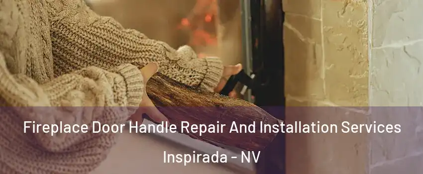 Fireplace Door Handle Repair And Installation Services Inspirada - NV