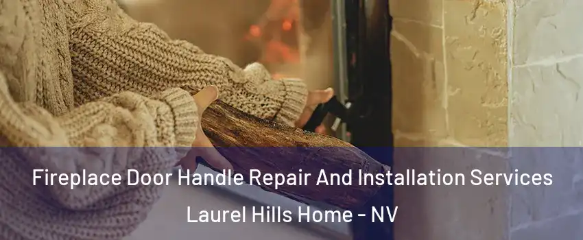 Fireplace Door Handle Repair And Installation Services Laurel Hills Home - NV