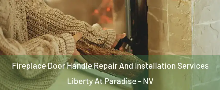 Fireplace Door Handle Repair And Installation Services Liberty At Paradise - NV