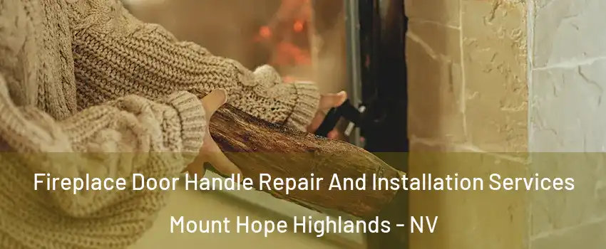 Fireplace Door Handle Repair And Installation Services Mount Hope Highlands - NV