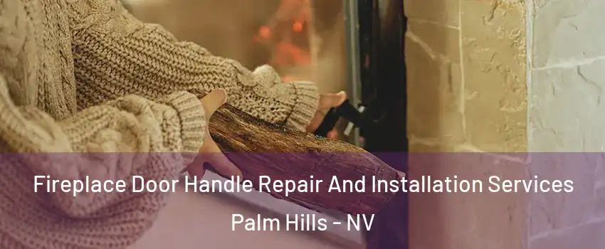 Fireplace Door Handle Repair And Installation Services Palm Hills - NV