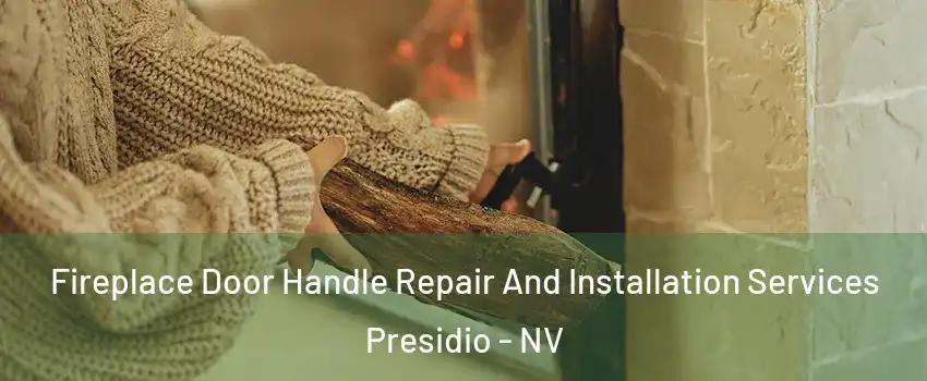 Fireplace Door Handle Repair And Installation Services Presidio - NV