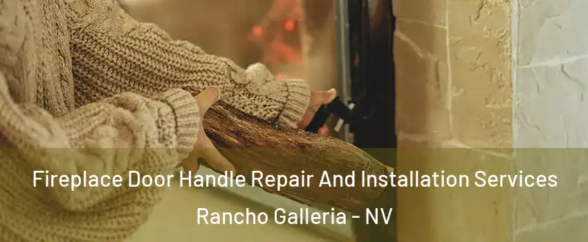 Fireplace Door Handle Repair And Installation Services Rancho Galleria - NV