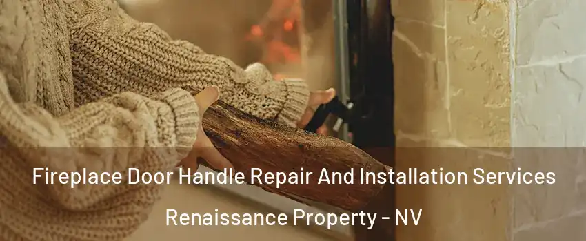 Fireplace Door Handle Repair And Installation Services Renaissance Property - NV