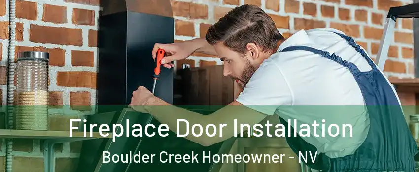 Fireplace Door Installation Boulder Creek Homeowner - NV