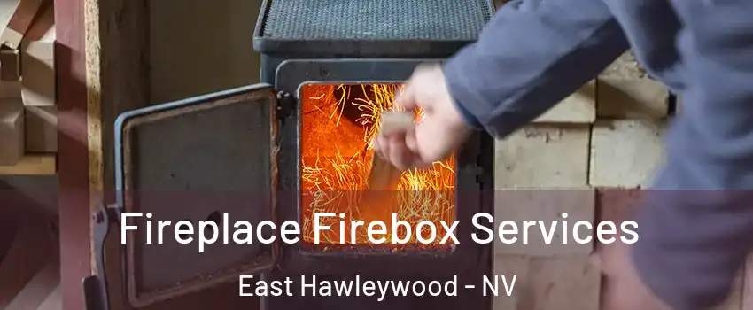 Fireplace Firebox Services East Hawleywood - NV