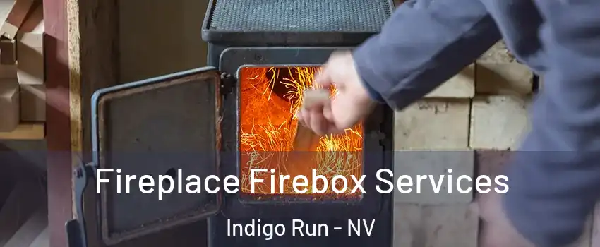 Fireplace Firebox Services Indigo Run - NV