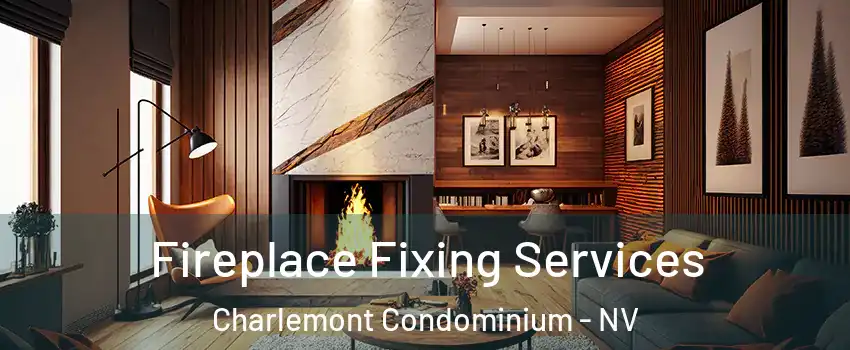 Fireplace Fixing Services Charlemont Condominium - NV