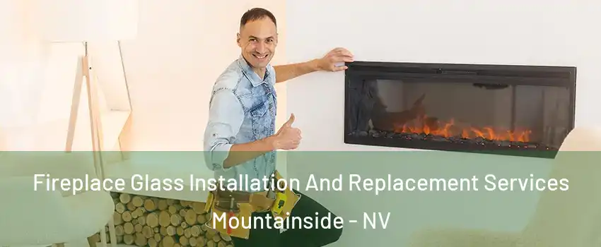 Fireplace Glass Installation And Replacement Services Mountainside - NV