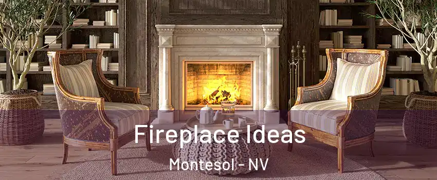 Fireplace Ideas Montesol - NV