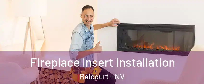 Fireplace Insert Installation Belcourt - NV